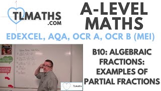 ALevel Maths B1005 Algebraic Fractions Examples of Partial Fractions [upl. by Anasor383]