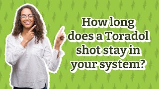 How long does a Toradol shot stay in your system [upl. by Esiouqrut]