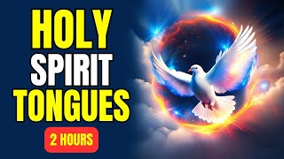 HOLY SPIRIT FIRE  PRAYING IN TONGUES FOR 2 HOURS [upl. by Eibot]