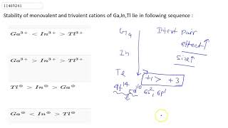 Stability of monovalent and trivalent cations of GaIn Tl lie in following sequence [upl. by Aylsworth442]