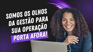 Somos os olhos da gestão para sua operação porta afora [upl. by Cole600]