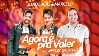 João Lucas e Marcelo part Wesley Safadão  Agora é pra valer Clipe Oficial [upl. by Kecaj]