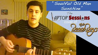 quotSoulful Old Man Sunshinequot Beach Boys cover [upl. by Winnah]