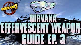 BORDERLANDS 2  Nirvana Effervescent Weapons Guide [upl. by Dlarej]