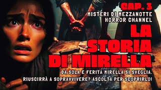 Il Racconto Horror Della Sopravvivenza Di Mirella Cap3 [upl. by Stead63]