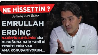 Emrullah Erdinç Narin’in katilinin kim olduğuna dair tabii ki tespitlerim var ama konuşamıyorum [upl. by Analaf372]