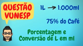 PORCENTAGEM E CONVERSÃƒO DE LITROS EM MILILITROS ML  VUNESP CONCURSO PM SP [upl. by Lednik]