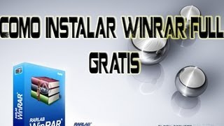 Como instalar Winrar full totalmente gratis 2013 HD [upl. by Aikkan]