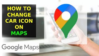 How To Change Car Icon On Google Maps 2023 [upl. by Wallraff]