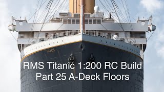 1200 Titanic RC Build Part 25 ADeck decking and flooring [upl. by Ikkim]