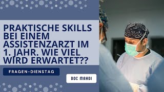 Praktische Skills bei einem Assistenzarzt im 1 Jahr Wie viel wird erwartet [upl. by Ralph]