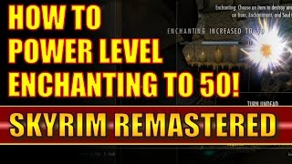 Skyrim Remastered How to Power Level Enchanting to 50 and Make Money Doing It  Special Edition [upl. by Ion]