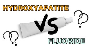 Hydroxyapatite VS Fluoride  Which Is Better [upl. by Cichocki]