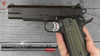 Springfield Armory TRP Operator 10mm Tabletop Review and Field Strip [upl. by Awahsoj308]