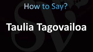 How to Pronounce Taulia Tagovailoa CORRECTLY [upl. by Jocelin]