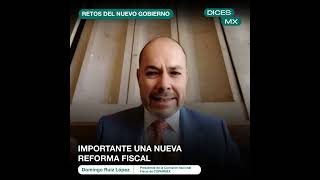 RetosNuevoGobierno IMPORTANTE UNA NUEVA REFORMA FISCAL [upl. by Kienan]