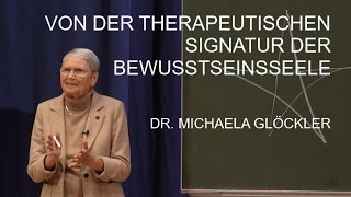 Von der therapeutischen Signatur der Bewusstseinsseele Dr Michaela Glöckler [upl. by Aeneg]