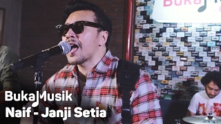 Naif  Janji Setia  BukaMusik [upl. by Afra269]