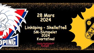 KVARTSFINAL  LINKÖPING VS SKELLEFTEÅ  28 MARS 2024  HIGHLIGHTS  SHL [upl. by Frederich]