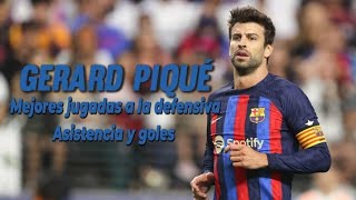 Gerard Piqué Sus Mejores Jugadas en Defensa Asistencias y Goles [upl. by Airel]