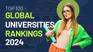 Top 100 Global Universities Rankings of 2024 [upl. by Desdamonna863]