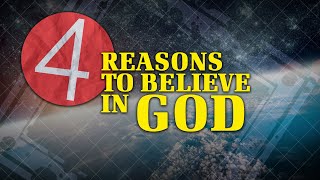 4 Reasons to Believe in God  Why God [upl. by Guendolen]