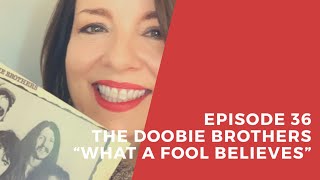 Behind The Song Episode 36 The Doobie Brothers quotWhat A Fool Believesquot [upl. by Oinota717]