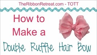 How to Make a Double Ruffle HairBow  TOTT Instructions [upl. by Murrell]