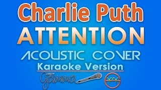 Charlie Puth  Attention KARAOKE Acoustic by GMusic [upl. by Hackney]