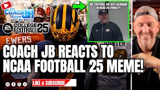 COACH JB REACTS TO COLLEGE FOOTBALL 25 MEME  THE COACH JB SHOW WITH BIG SMITTY [upl. by Sams25]