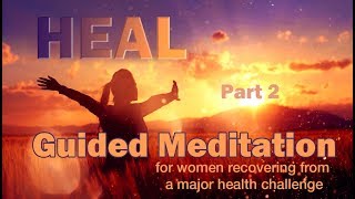 HEAL Part 2 a Guided Meditation by Paul Babin for women recovering from a major health challenge [upl. by Lodmilla597]