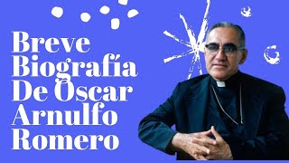 Breve Biografía De Óscar Arnulfo Romero y Galdámez [upl. by Nelleeus]