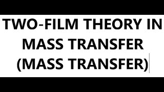 Two film theory in mass transfer [upl. by Tebor]