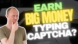 Earn BIG Money Typing Captcha Truth Revealed 7 REALISTIC Methods [upl. by Eatnohs107]