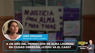 A un año del asesinato de Alma Lourdes en Ciudad Obregón ¿cómo va el caso  REPORTE 100 [upl. by Joelly961]