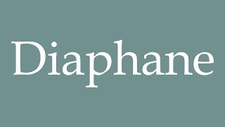 How to Pronounce Diaphane Diaphanous Correctly in French [upl. by Tsugua]