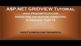 Design time and runtime formatting of gridview Part 10 [upl. by Natalee]