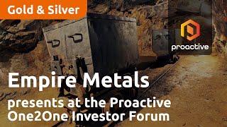 Empire Metals presents at the Proactive One2One Investor Forum  30th May 2023 [upl. by Weston]