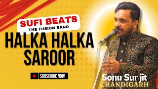 Halka Halka Saroor  NFAK  Sufi Beats Sonu Surjit Fusion Band Chandigarh [upl. by Finlay240]