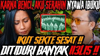 HAMPIR M4TI KARNA IKUT SEKTE PEMUJA S3T4N‼️365 I13LIS DI DALAM TUBUHKU⁉️ Lea Tikoalu Curhat Bang [upl. by Ridglee]