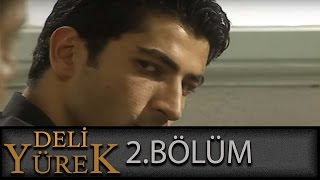 Deli Yürek 2Bölüm Tek Part İzle HD [upl. by Ahsaetal910]