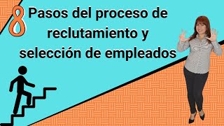 🎯 8 pasos del proceso de Reclutamiento y Selección de empleados [upl. by Antoine]