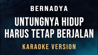 Untungnya Hidup Harus Tetap Berjalan  Bernadya Karaoke [upl. by Connett]