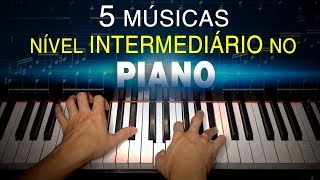 5 MÚSICAS NÍVEL INTERMEDIÁRIO NO PIANO  Franz Ventura [upl. by Ardnauq]