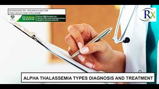 Alpha Thalassemia Types Diagnosis And Treatment [upl. by Aliuqat]