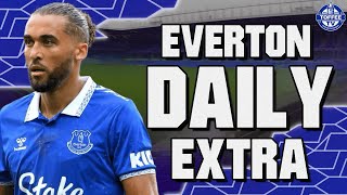 50 Up For CalvertLewin  Everton Daily Extra LIVE [upl. by Eitsyrc296]