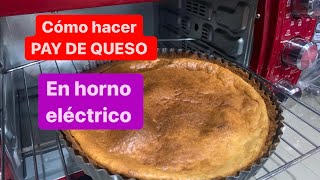 Como hacer un pay de queso En nuestro horno eléctrico [upl. by Gervase]