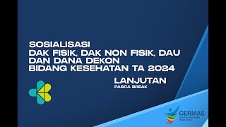 SOSIALISASI DAK FISIK DAK NON FISIK DAU DAN DEKON BIDANG KESEHATAN TAHUN ANGGARAN 2024 BAGIAN II [upl. by Akemrehs853]