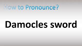 How to Pronounce Damocles Sword [upl. by Neb458]