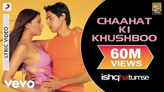 Chaahat Ki Khushboo Lyric Video  Ishq Hai TumseBipasha Basu DinoShaan Alka Yagnik [upl. by Honebein]